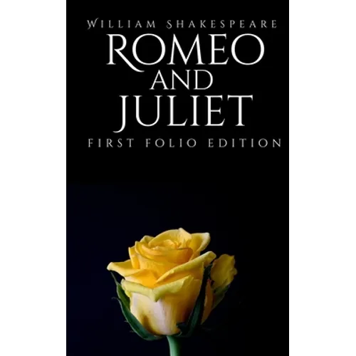 Romeo and Juliet: First Folio Edition