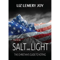 How to Be Salt and Light: The Christian's Guide to Voting