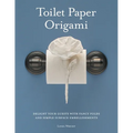 Toilet Paper Origami: Delight your Guests with Fancy Folds and Simple Surface Embellishments