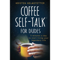 Coffee Self-Talk for Dudes: 5 Minutes a Day to Start Living Your Legendary Life