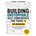 Building Unstoppable Self-Confidence for Teens 2.0 - The Workbook