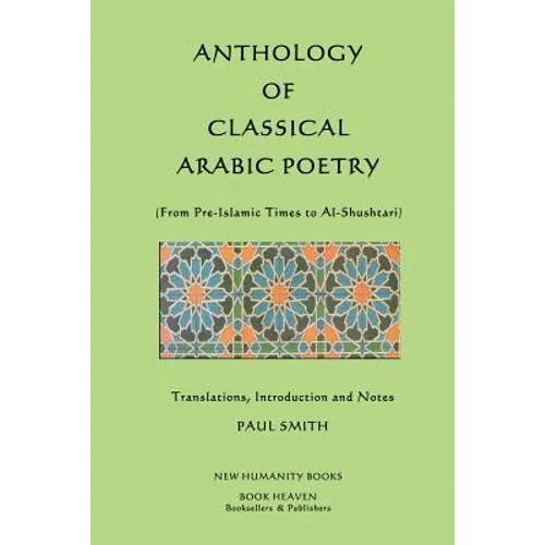Anthology of Classical Arabic Poetry: From Pre-Islamic Times to Al-Shushtari