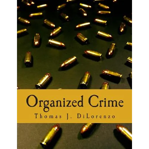 Organized Crime (Large Print Edition): The Unvarnished Truth About Government