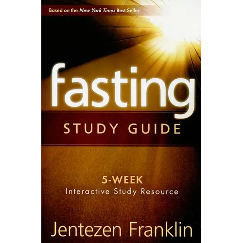 Fasting Study Guide: 5-Week Interactive Study Resource