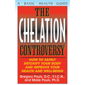 The Chelation Controversy: How to Safely Detoxify Your Body and Improve Your Health and Well-Being
