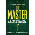 The Master: A Novel of Golf and Death