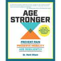 Age Stronger: Prevent Pain. Preserve Mobility. Age Resiliently