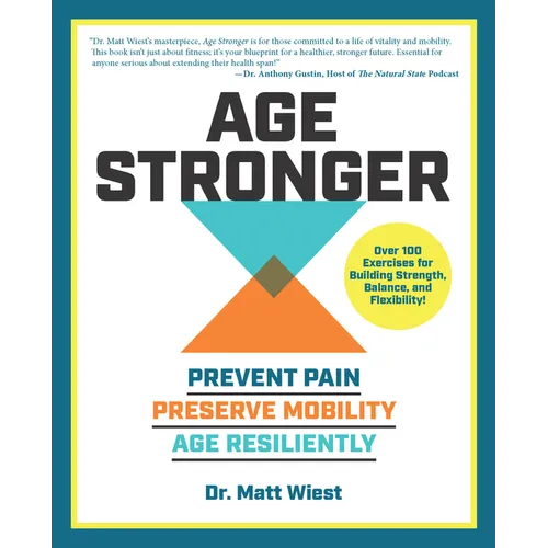 Age Stronger: Prevent Pain. Preserve Mobility. Age Resiliently