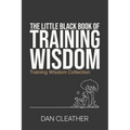 The Little Black Book of Training Wisdom: How to train to improve at any sport