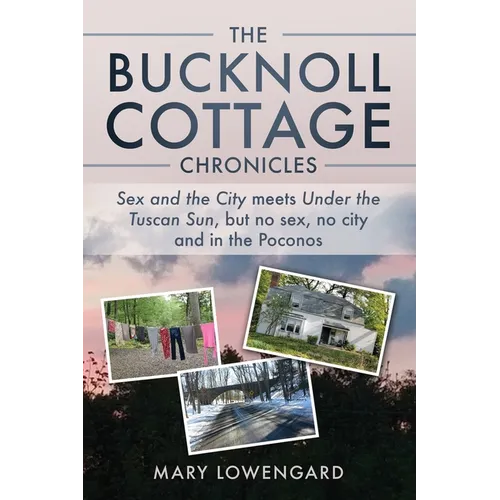 The Bucknoll Cottage Chronicles: Sex and the City meets Under the Tuscan Sun, but no sex, no city and in the Poconos