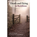 Death and Dying in Buddhism: A Buddhist Approach to Living and Dying