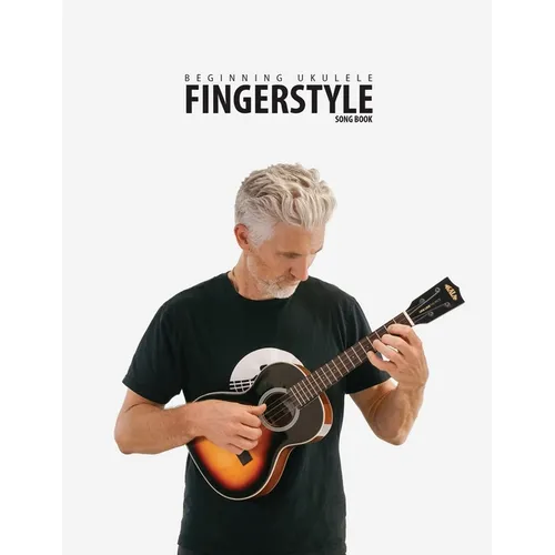 Beginning Ukulele Fingerstyle Songbook: Uke Like The Pros