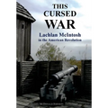 This Cursed War: Lachlan McIntosh in the American Revolution