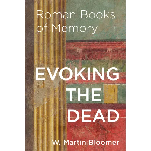 Evoking the Dead: Roman Books of Memory