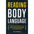 Reading Body Language: The Art & Science of Decoding Nonverbal Communication