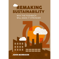 Remaking Sustainability: Why the Pushback Will Make It Stronger