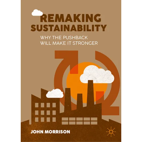 Remaking Sustainability: Why the Pushback Will Make It Stronger
