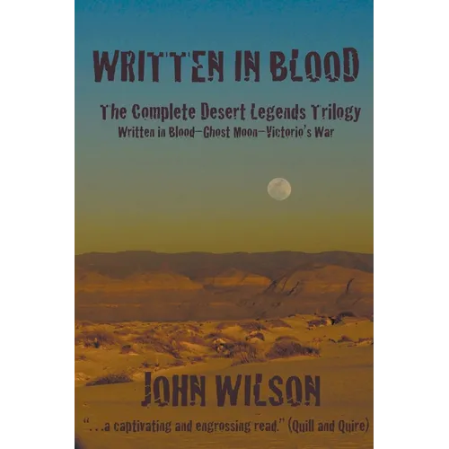 Written in Blood: The Complete Desert Legends Trilogy