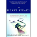 The Heart Speaks: A Cardiologist Reveals the Secret Language of Healing
