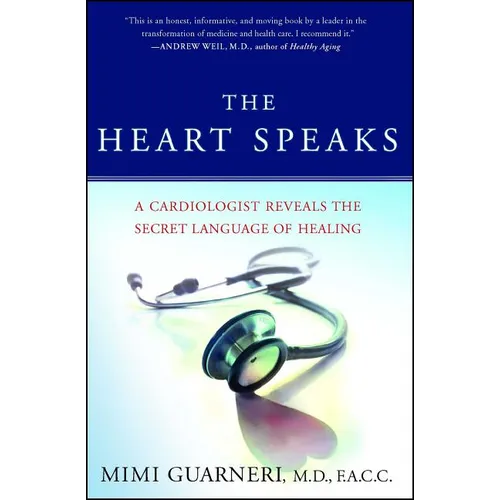 The Heart Speaks: A Cardiologist Reveals the Secret Language of Healing