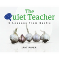 The Quiet Teacher: 5 Lessons from Garlic