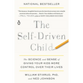 The Self-Driven Child: The Science and Sense of Giving Your Kids More Control Over Their Lives