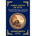 The Three Steles of Seth: The Ancient Gnostic Hymns of Divine Ascent - Secret Teachings on Spiritual Awakening, Cosmic Wisdom, and the Realms of Light