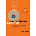 Unconditional Parenting: Moving from Rewards and Punishments to Love and Reason