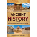 Ancient History Vol. 1: An Enthralling Guide to Mesopotamia, Egypt, and Rome