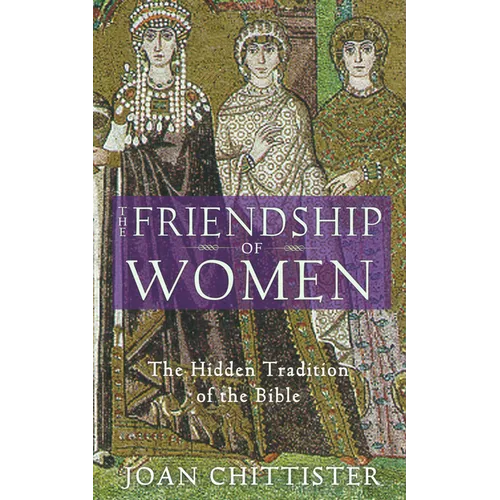 The Friendship of Women: The Hidden Tradition of the Bible