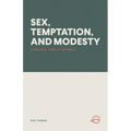 Sex, Temptation, and Modesty: A Biblical View of Intimacy