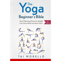 The Yoga Beginner's Bible: Top 63 Illustrated Poses for Weight Loss, Stress Relief and Inner Peace