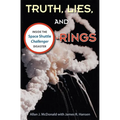 Truth, Lies, and O-Rings: Inside the Space Shuttle Challenger Disaster