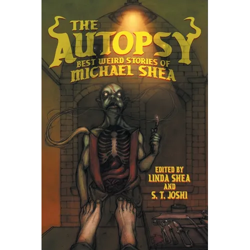 The Autopsy: Best Weird Stories of Michael Shea
