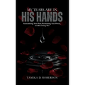 My Tears Are in His Hands: Surrendering Your Pain, Reclaiming Your Power, and Becoming Her