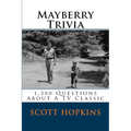 Mayberry Trivia: 1,500 Questions About A TV Classic