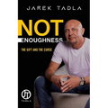 Not Enoughness: The Gift and the Curse