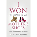 I Won The Race In My Mother's Shoes