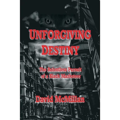 Unforgiving Destiny: The Relentless Pursuit of a Black Marketeer