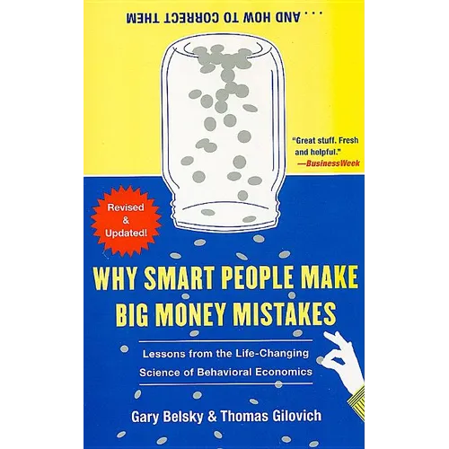 Why Smart People Make Big Money Mistakes... and How to Correct Them: Lessons from the Life-Changing Science of Behavioral Economics