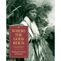 Where the Gods Reign: Plants and Peoples of the Colombian Amazon
