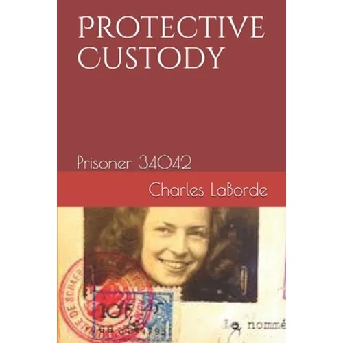 Protective Custody: Prisoner 34042