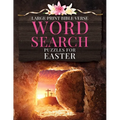 Large Print Bible Verse Word Search Puzzles for Easter: Learn Scripture, Celebrate Easter, Fun Word Finds for All Ages