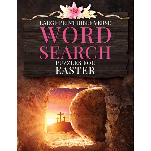 Large Print Bible Verse Word Search Puzzles for Easter: Learn Scripture, Celebrate Easter, Fun Word Finds for All Ages