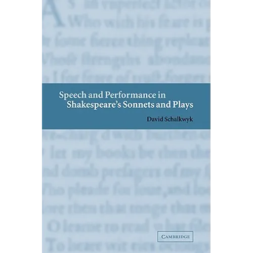 Speech and Performance in Shakespeare's Sonnets and Plays