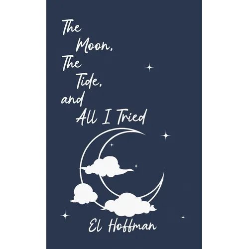 The Moon, The Tide, and All I Tried
