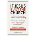 If Jesus Built The Church: Rethinking Discipleship, the Poor & Biblical Success