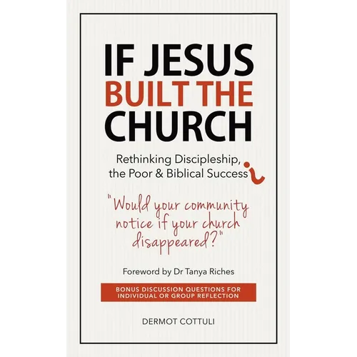 If Jesus Built The Church: Rethinking Discipleship, the Poor & Biblical Success