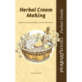 Herbal Cream Making: A guide to botanical balms, creams and lotions
