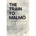 The Train to Malmö: Bilingual Swedish-English Stories for Swedish Language Learners